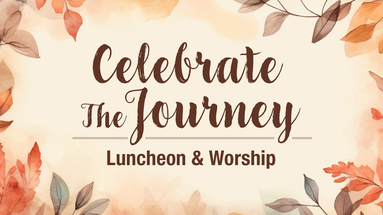 Image with leaf illustrations and words Celebrate the Journey Luncheon and Worship