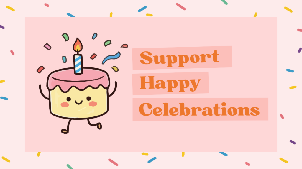 Supporting Happy Celebrations